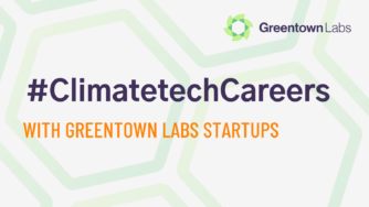 Making 2022 the Year of Careers in Climatetech—and, Greentown’s Startups Are Hiring!